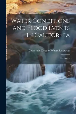 Condiciones del agua e inundaciones en California: No.202-77 - Water Conditions and Flood Events in California: No.202-77