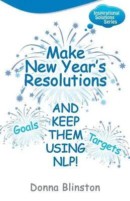 ¡Haga propósitos para el nuevo año y cúmplalos usando la PNL! - Make New Year Resolutions and Keep Them Using Nlp!
