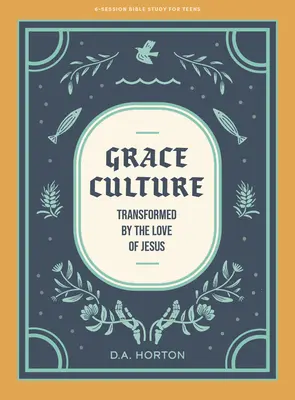 Grace Culture - Libro de estudio bíblico para adolescentes: Transformados por el amor de Jesús - Grace Culture - Teen Bible Study Book: Transformed by the Love of Jesus