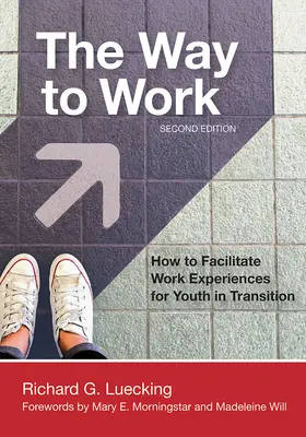 El camino al trabajo: Cómo facilitar experiencias laborales a jóvenes en transición - The Way to Work: How to Facilitate Work Experiences for Youth in Transition