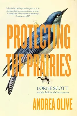 Proteger las praderas: Lorne Scott y la política de conservación - Protecting the Prairies: Lorne Scott and the Politics of Conservation