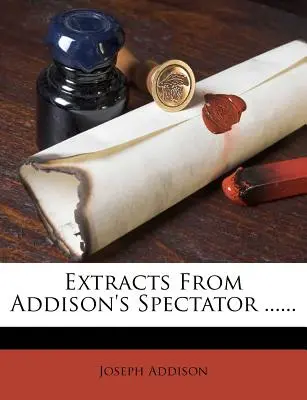 Extractos del Spectator de Addison ...... - Extracts from Addison's Spectator ......
