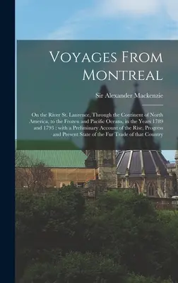 Voyages From Montreal [microform]: on the River St. Laurence, Through the Continent of North America, to the Frozen and Pacific Oceans, in the Years 1