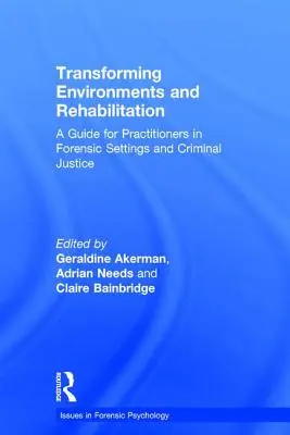 Transformación de Entornos y Rehabilitación: Guía para profesionales de los entornos forenses y la justicia penal - Transforming Environments and Rehabilitation: A Guide for Practitioners in Forensic Settings and Criminal Justice