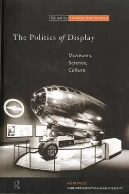 La política de la exposición: Museos, ciencia, cultura - The Politics of Display: Museums, Science, Culture