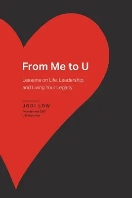 De mí a U: Lecciones sobre la vida, el liderazgo y cómo vivir tu legado - From Me to U: Lessons on Life, Leadership, and Living Your Legacy