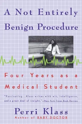 Un procedimiento no del todo benigno: Cuatro años como estudiante de medicina - A Not Entirely Benign Procedure: Four Years As A Medical Student