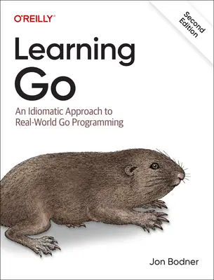 Aprender Go: Una aproximación idiomática a la programación de Go en el mundo real - Learning Go: An Idiomatic Approach to Real-World Go Programming