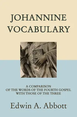 Vocabulario juanino: Una comparación de las palabras del Cuarto Evangelio con las de los Tres - Johannine Vocabulary: A Comparison of the Words of the Fourth Gospel with Those of the Three