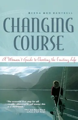 Cambiar de rumbo: Guía femenina para elegir la vida de crucero - Changing Course: A Woman's Guide to Choosing the Cruising Life