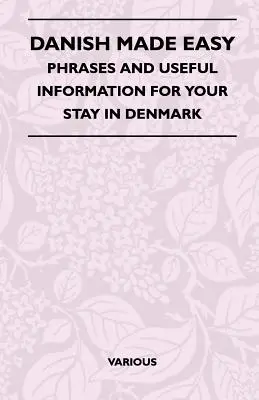 El danés más fácil - Frases e información útil para su estancia en Dinamarca - Danish Made Easy - Phrases and Useful Information for Your Stay in Denmark