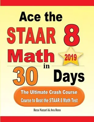 Supera el STAAR 8 de Matemáticas en 30 días: El curso intensivo definitivo para superar el examen STAAR 8 de matemáticas - Ace the STAAR 8 Math in 30 Days: The Ultimate Crash Course to Beat the STAAR 8 Math Test