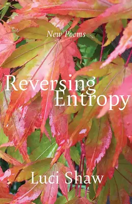 Invertir la entropía: Poemas - Reversing Entropy: Poems