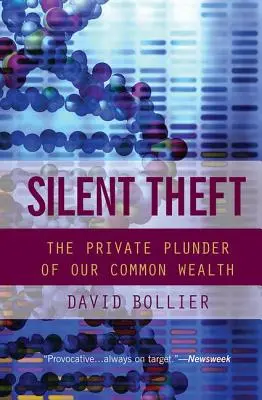 Robo silencioso: El saqueo privado de nuestra riqueza común - Silent Theft: The Private Plunder of Our Common Wealth