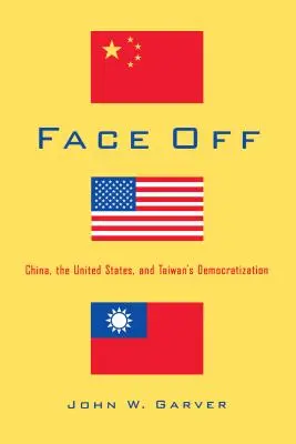 Cara a cara: China, Estados Unidos y la democratización de Taiwán - Face Off: China, the United States, and Taiwan's Democratization