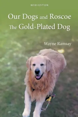 Nuestros perros y Roscoe, el perro bañado en oro - Our Dogs and Roscoe the Gold-Plated Dog