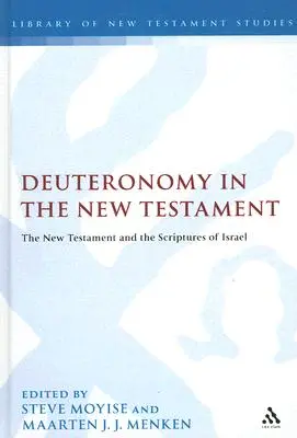 El Deuteronomio en el Nuevo Testamento: El Nuevo Testamento y las Escrituras de Israel - Deuteronomy in the New Testament: The New Testament and the Scriptures of Israel