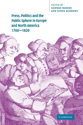 Prensa, política y esfera pública en Europa y Norteamérica, 1760-1820 - Press, Politics and the Public Sphere in Europe and North America, 1760-1820