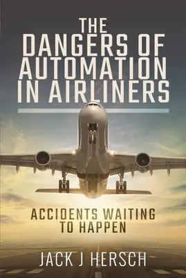 Los peligros de la automatización en los aviones de pasajeros: Accidentes a punto de ocurrir - The Dangers of Automation in Airliners: Accidents Waiting to Happen