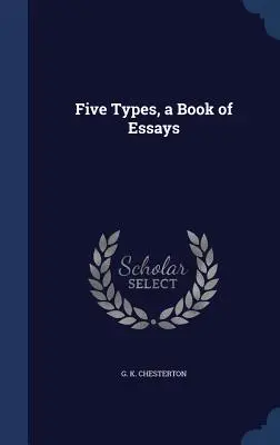 Cinco tipos, un libro de ensayos - Five Types, a Book of Essays