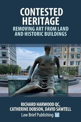 Patrimonio impugnado: la retirada de obras de arte de terrenos y edificios históricos - Contested Heritage - Removing Art from Land and Historic Buildings