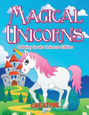 Unicornios mágicos - Libros para colorear Edición Unicornios - Magical Unicorns - Coloring Books Unicorns Edition
