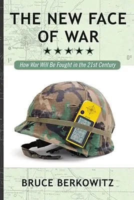 La nueva cara de la guerra: cómo se librará la guerra en el siglo XXI - The New Face of War: How War Will Be Fought in the 21st Century