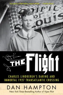 El vuelo: La audaz e inmortal travesía transatlántica de Charles Lindbergh en 1927 - The Flight: Charles Lindbergh's Daring and Immortal 1927 Transatlantic Crossing