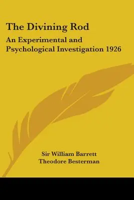 La vara adivinadora: Una investigación experimental y psicológica 1926 - The Divining Rod: An Experimental and Psychological Investigation 1926