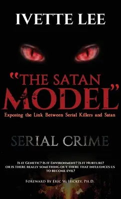 El modelo Satán: Exponiendo el vínculo entre el crimen en serie y Satanás - The Satan Model: Exposing the Link Between Serial Crime and Satan