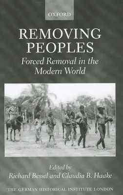 Removing Peoples: El traslado forzoso en el mundo moderno - Removing Peoples: Forced Removal in the Modern World