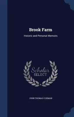 Granja Brook: Memorias históricas y personales - Brook Farm: Historic and Personal Memoirs