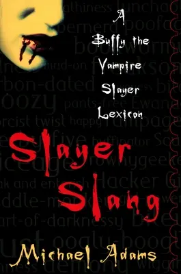 Slayer Slang: Léxico de Buffy Cazavampiros - Slayer Slang: A Buffy the Vampire Slayer Lexicon
