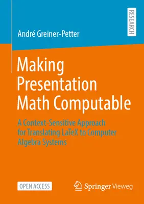 Making Presentation Math Computable: Un enfoque sensible al contexto para traducir Latex a sistemas de álgebra computacional - Making Presentation Math Computable: A Context-Sensitive Approach for Translating Latex to Computer Algebra Systems