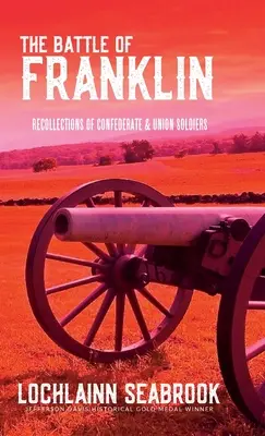 La batalla de Franklin: Recuerdos de soldados confederados y de la Unión - The Battle of Franklin: Recollections of Confederate and Union Soldiers