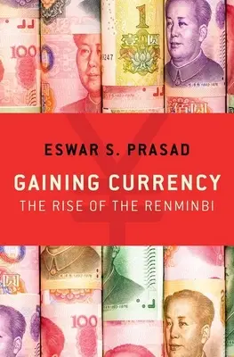 Ganando divisas: El auge del renminbi - Gaining Currency: The Rise of the Renminbi