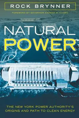 Natural Power: Los orígenes de la New York Power Authority y su camino hacia la energía limpia - Natural Power: The New York Power Authority's Origins and Path to Clean Energy