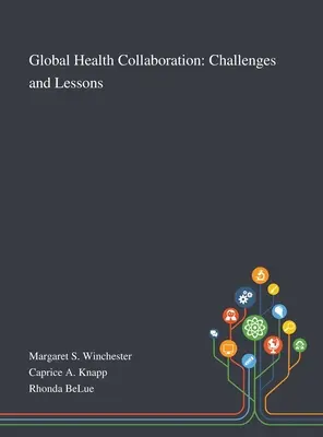 Colaboración sanitaria mundial: Retos y lecciones - Global Health Collaboration: Challenges and Lessons