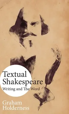 Shakespeare textual: La escritura y la palabra - Textual Shakespeare: Writing and the Word