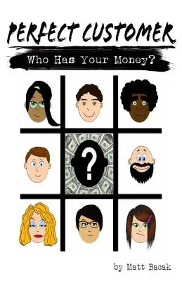 El cliente perfecto: ¿Quién tiene tu dinero? - Perfect Customer: Who Has Your Money?