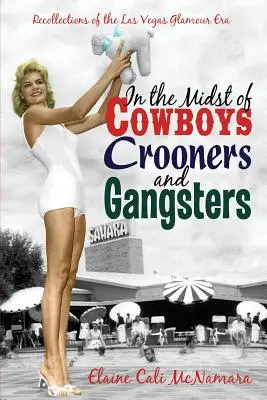 En medio de vaqueros, crooners y gángsters: recuerdos de la era del glamour de Las Vegas - In the Midst of Cowboys Crooners and Gangsters - Recollections of the Las Vegas Glamour Era