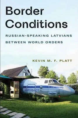 Condiciones fronterizas: Los letones de habla rusa entre órdenes mundiales - Border Conditions: Russian-Speaking Latvians Between World Orders