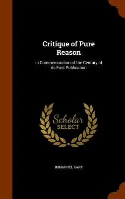 Crítica de la razón pura: Conmemoración del siglo de su primera publicación - Critique of Pure Reason: In Commemoration of the Century of its First Publication