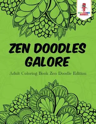 Zen Doodles Galore: Libro Para Colorear Para Adultos Zen Doodle Edition - Zen Doodles Galore: Adult Coloring Book Zen Doodle Edition