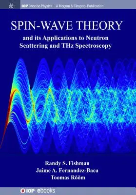 La teoría de las ondas de espín y sus aplicaciones a la dispersión de neutrones y la espectroscopia THz - Spin-Wave Theory and its Applications to Neutron Scattering and THz Spectroscopy