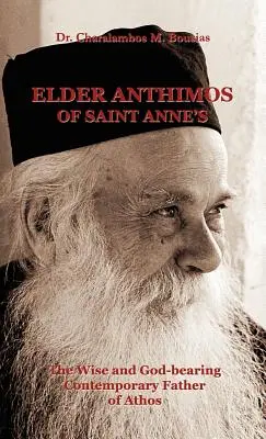 El anciano Anthimos de Santa Ana: El sabio y piadoso padre contemporáneo de Athos - Elder Anthimos Of Saint Anne's: The wise and God-bearing Contemporary Father of Athos