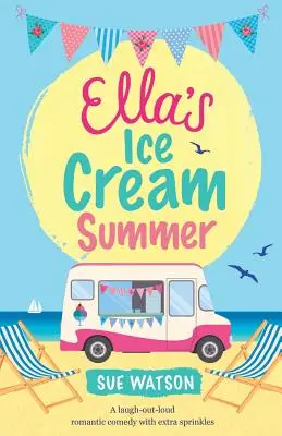 El verano helado de Ella: Una comedia romántica a carcajadas con un toque especial - Ella's Ice-Cream Summer: A laugh out loud romantic comedy with extra sprinkles