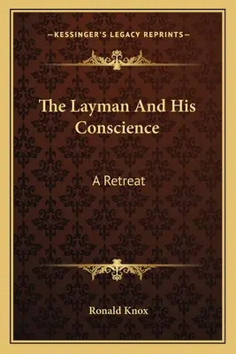 El laico y su conciencia: Un retiro - The Layman And His Conscience: A Retreat