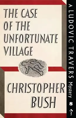 El caso de la aldea desafortunada: Un misterio de Ludovic Travers - The Case of the Unfortunate Village: A Ludovic Travers Mystery