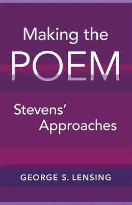 La creación del poema: Los enfoques de Stevens - Making the Poem: Stevens' Approaches